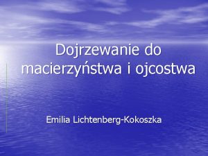 Dojrzewanie do macierzystwa i ojcostwa Emilia LichtenbergKokoszka Kobieta