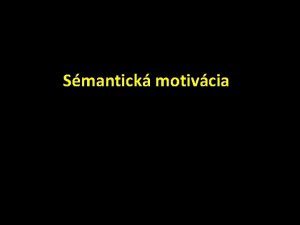 Smantick motivcia vodn poznmky lexma bilaterlna jednotka forma