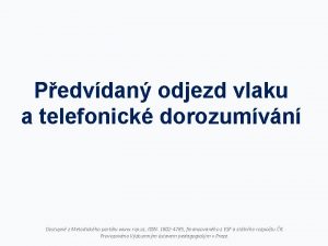 Pedvdan odjezd vlaku a telefonick dorozumvn Dostupn z