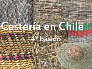 Cestera en Chile 4 bsico Objetivos Crear trabajos