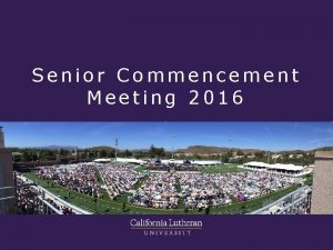 Senior Commencement Meeting 2016 CONGRATULATIONS GRADUATES CAP AND