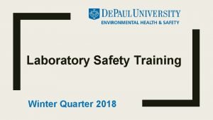 Laboratory Safety Training Winter Quarter 2018 Please view