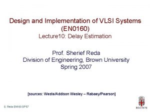 Design and Implementation of VLSI Systems EN 0160