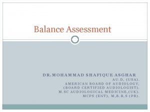 Balance Assessment DR MOHAMMAD SHAFIQUE ASGHAR AU D