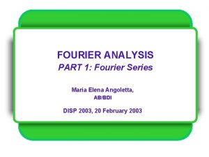 FOURIER ANALYSIS PART 1 Fourier Series Maria Elena