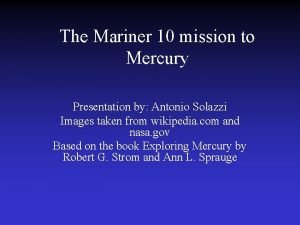 The Mariner 10 mission to Mercury Presentation by