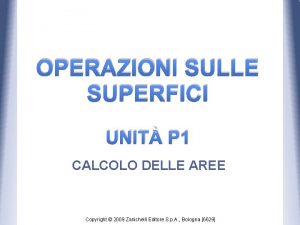 OPERAZIONI SULLE SUPERFICI UNIT P 1 CALCOLO DELLE