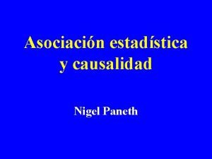 Asociacin estadstica y causalidad Nigel Paneth Inferencia causal
