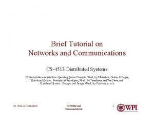 Brief Tutorial on Networks and Communications CS4513 Distributed