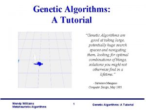 Genetic Algorithms A Tutorial Genetic Algorithms are good
