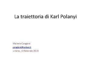 La traiettoria di Karl Polanyi Michele Cangiani cangianiunive