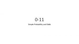 0 11 Simple Probability and Odds Probability The