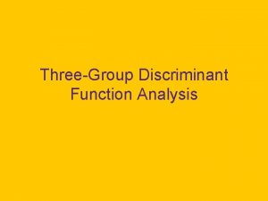 ThreeGroup Discriminant Function Analysis The Research Mus reared