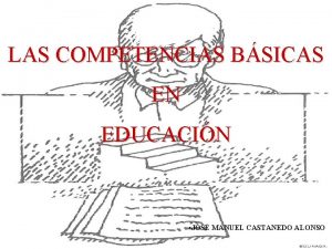 LAS COMPETENCIAS BSICAS EN EDUCACIN JOS MANUEL CASTANEDO