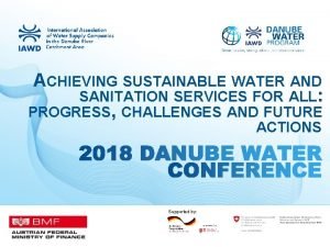 ACHIEVING SUSTAINABLE WATER AND SANITATION SERVICES FOR ALL