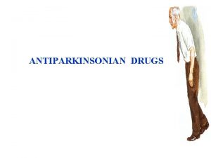 ANTIPARKINSONIAN DRUGS Parkinsons disease PD is a progressive