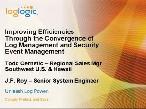 Improving Efficiencies Through the Convergence of Log Management