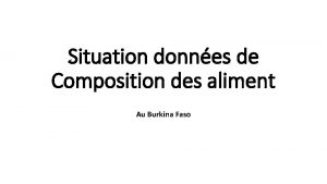 Situation donnes de Composition des aliment Au Burkina