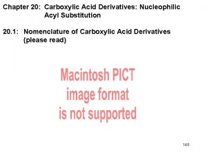 Chapter 20 Carboxylic Acid Derivatives Nucleophilic Acyl Substitution