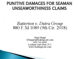 PUNITIVE DAMAGES FOR SEAMAN UNSEAWORTHINESS CLAIMS Batterton v