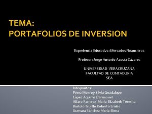 TEMA PORTAFOLIOS DE INVERSION Experiencia Educativa Mercados Financieros