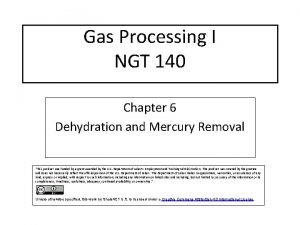 Gas Processing I NGT 140 Chapter 6 Dehydration
