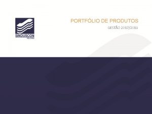 PORTFLIO DE PRODUTOS GESTO 20172019 Convidamos sua empresa