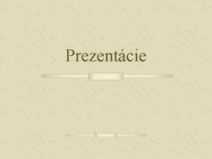 Prezentcie Prezentcie Vznam defincia podstata chcelo by to Prezentcie Prezentcie Vznam defincia podstata chcelo by to