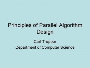 Principles of Parallel Algorithm Design Carl Tropper Department