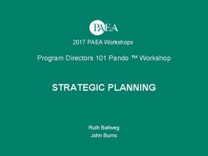 2017 PAEA Workshops Program Directors 101 Pando Workshop