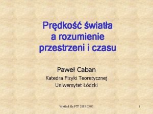 Prdko wiata a rozumienie przestrzeni i czasu Pawe