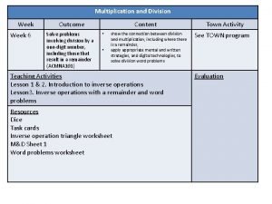 Multiplication and Division Week 6 Outcome Solve problems