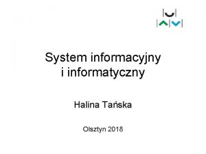 System informacyjny i informatyczny Halina Taska Olsztyn 2018