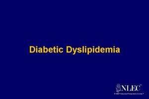 Diabetic Dyslipidemia TM 1999 Professional Postgraduate Services Atherosclerosis