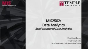 MIS 2502 Data Analytics Semistructured Data Analytics Zhe