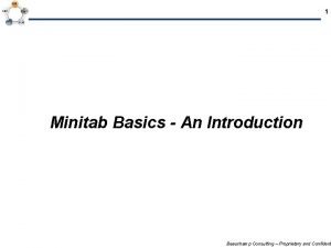 1 Minitab Basics An Introduction Beauchamp Consulting Proprietary