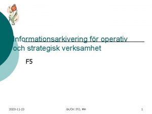 Informationsarkivering fr operativ och strategisk verksamhet F 5