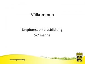 Vlkommen Ungdomsdomarutbildning Sv FF 5 7 manna Dagens