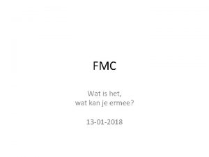 FMC Wat is het wat kan je ermee