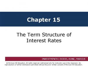 Chapter 15 The Term Structure of Interest Rates