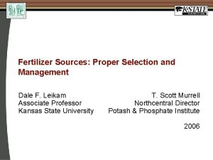 Fertilizer Sources Proper Selection and Management Dale F
