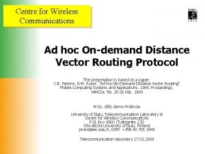 Centre for Wireless Communications Ad hoc Ondemand Distance