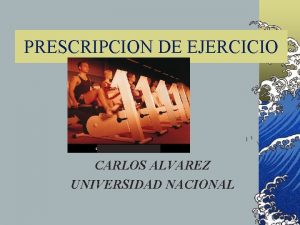 PRESCRIPCION DE EJERCICIO CARLOS ALVAREZ UNIVERSIDAD NACIONAL NUEVOS