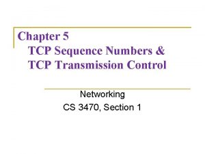Chapter 5 TCP Sequence Numbers TCP Transmission Control