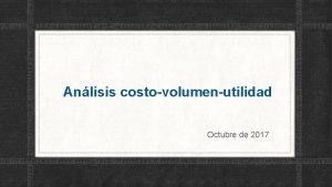 Anlisis costovolumenutilidad Octubre de 2017 Fundamentos del anlisis