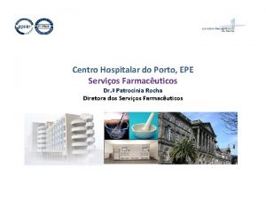 Centro Hospitalar do Porto EPE Servios Farmacuticos Dr