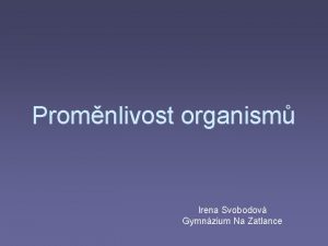 Promnlivost organism Irena Svobodov Gymnzium Na Zatlance Faktory