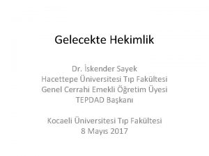 Gelecekte Hekimlik Dr skender Sayek Hacettepe niversitesi Tp