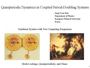 Quasiperiodic Dynamics in Coupled PeriodDoubling Systems SangYoon Kim