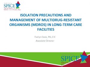ISOLATION PRECAUTIONS AND MANAGEMENT OF MULTIDRUGRESISTANT ORGANISMS MDROS